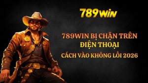 Khắc phục 789win bị chặn trên điện thoại Android và iOS
