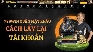 789WIN Quên Mật Khẩu – Cách Lấy Lại Tài Khoản